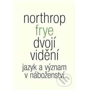 Dvojí vidění - Northrop Frye