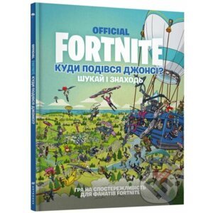 FORTNITE Official. Kudy podivsya Dzhonsi? Shukay i znakhodʹ - Artbooks