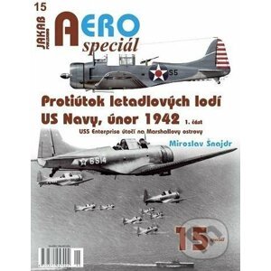 AEROspeciál 15 - Protiútok letadlových lodí US Navy, únor 1942, 1. část - Miroslav Šnajdr