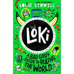 Loki: A Bad God's Guide to Ruling the World - Louie Stowell