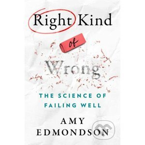 Right Kind of Wrong - Amy C. Edmondson