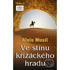 Ve stínu křižáckého hradu - Alois Musil