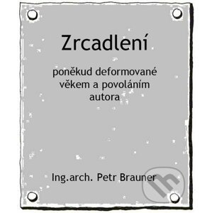 E-kniha Zrcadlení - Ing.arch. Petr Brauner