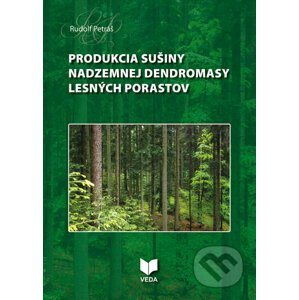 Produkcia sušiny nadzemnej dendromasy lesných porastov - Rudolf Petráš