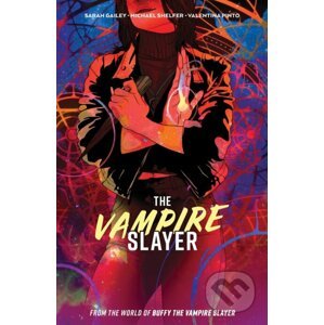 The Vampire Slayer 1 - Sarah Gailey, Michael Shelfer (ilustrátor), Sonia Liao (ilustrátor)
