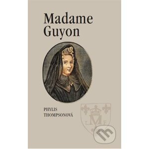 Madame Guyon - Phylis Thompson