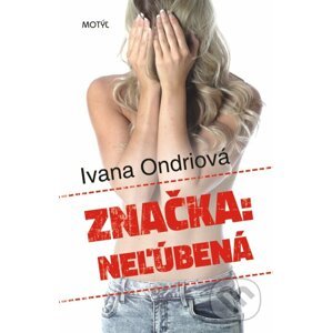 Značka: Neľúbená - Ivana Ondriová