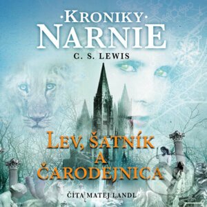 Lev, šatník a čarodejnica - Kroniky Narnie (Kniha 2) - Clive Staples Lewis