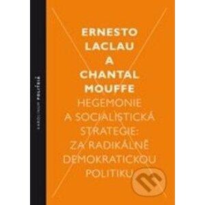 Hegemonie a socialistická strategie - Ernesto Laclau, Chantal Mouff