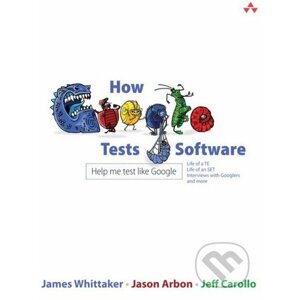 How Google Tests Software - James Whittaker, Jason Arbon, Jeff Carollo