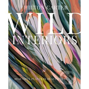 Wild Interiors - Hilton Carter