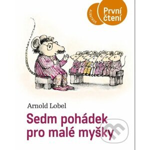 Sedm pohádek pro malé myšky - Arnold Lobel
