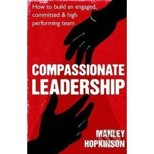 Compassionate Leadership - Manley Hopkinson