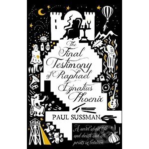 The Final Testimony of Raphael Ignatius Phoenix - Paul Sussman