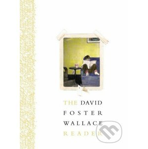 The David Foster Wallace Reader - David Foster Wallace