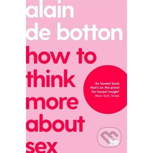 How To Think More About Sex - Alain de Botton