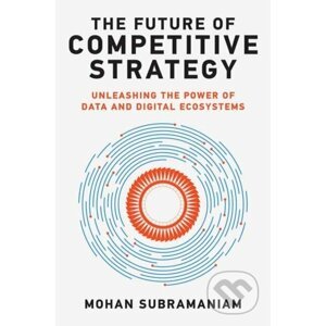 The Future of Competitive Strategy - Mohan Subramaniam