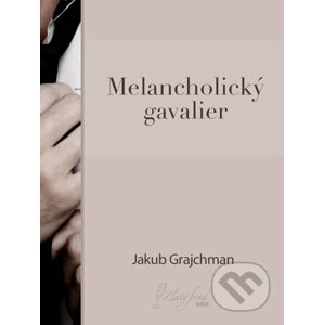 E-kniha Melancholický gavalier - Jakub Grajchman