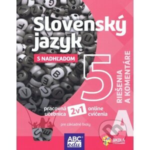 Slovenský jazyk s nadhľadom 5 A pre základné školy - riešenia a komentáre - Tünde Halajová, Lucie Pudišová