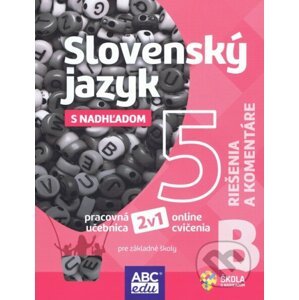 Slovenský jazyk s nadhľadom 5 B pre základné školy - riešenia a komentáre - Tünde Halajová, Lucie Pudišová