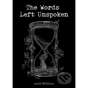 The Words Left Unspoken - Allie Michelle