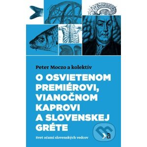 O osvietenom premiérovi, vianočnom kaprovi a slovenskej Gréte - Peter Moczo a kol.