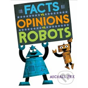 Facts vs. Opinions vs. Robots - Michael Rex