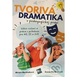 Tvorivá dramatika v pedagogickej praxi - Miriam Martináková