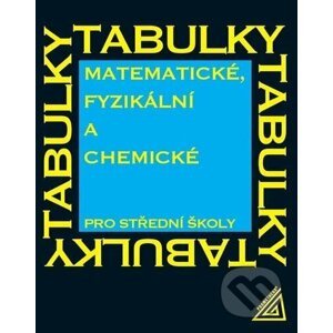Matematické, fyzikální a chemické tabulky pro SŠ - Jiří Mikulčák