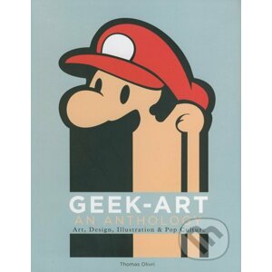 Geek Art: An Anthology - Thomas Olivri
