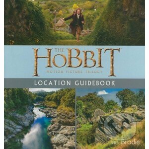 The Hobbit Motion Picture Trilogy Location Guidebook - Ian Brodie