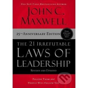The 21 Irrefutable Laws of Leadership - John C. Maxwell