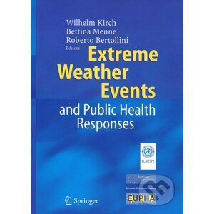 Extreme Weather Events and Public Health Responses - Wilhelm Kirch, Bettina Menne a kol.