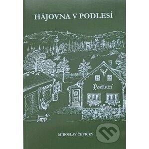 Hájovna V Podlesí - Miroslav Čepický
