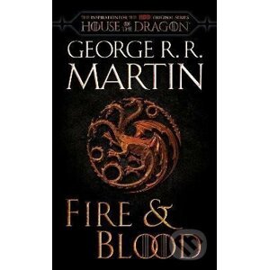 Fire & Blood (HBO Tie-in Edition): 300 Years Before A Game of Thrones - George R.R. Martin