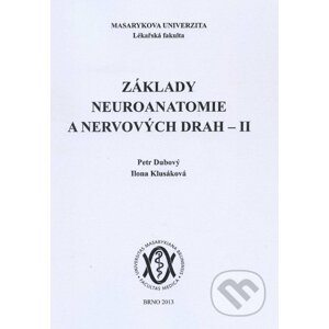 Základy neuroanatomie a nervových drah II - Petr Dubový, Ilona Klusáková