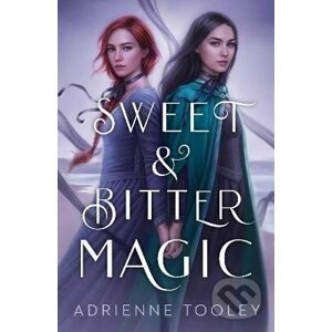 Sweet & Bitter Magic - Adrienne Tooley