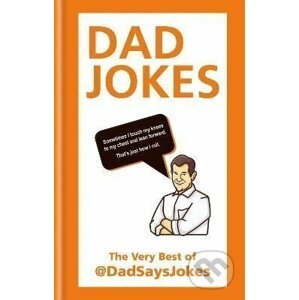 Dad Jokes: The very best of @DadSaysJokes - Says Dad Jokes