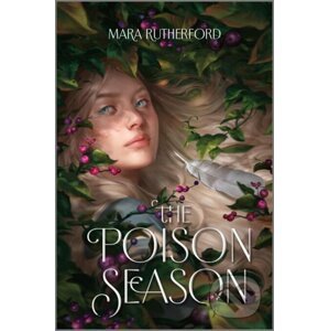 The Poison Season - Mara Rutherford