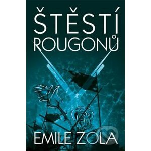 Štěstí Rougonů - Emile Zola