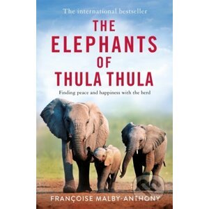 The Elephants of Thula Thula - Francoise Malby-Anthony