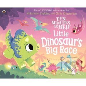 Ten Minutes to Bed: Little Dinosaur's Big Race - Rhiannon Fielding, Chris Chatterton (Ilustrátor)