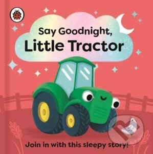 Say Goodnight, Little Tractor - Sophie Kent (Ilustrátor)