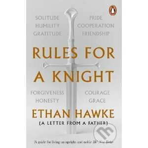 Rules for a Knight : A letter from a father - Ethan Hawke