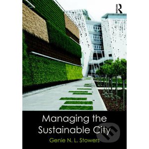 Managing the Sustainable City - Genie N. L. Stowers