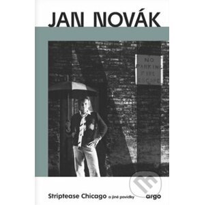 Striptease Chicago a jiné povídky - Jan Novák