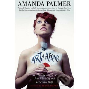 The Art of Asking - Amanda Palmer