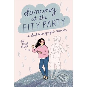 Dancing at the Pity Party - Tyler Feder