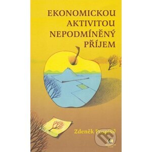 E-kniha Ekonomickou aktivitou nepodmíněný příjem - Zdeněk Pospíšil