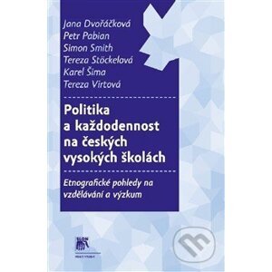 Politika a každodennost na českých vysokých školách - Jana Dvořáčková a kolektív